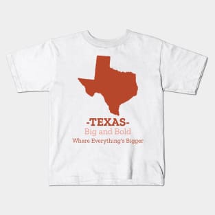 TEXAS: Big and Bold Where Everything's Bigger Kids T-Shirt